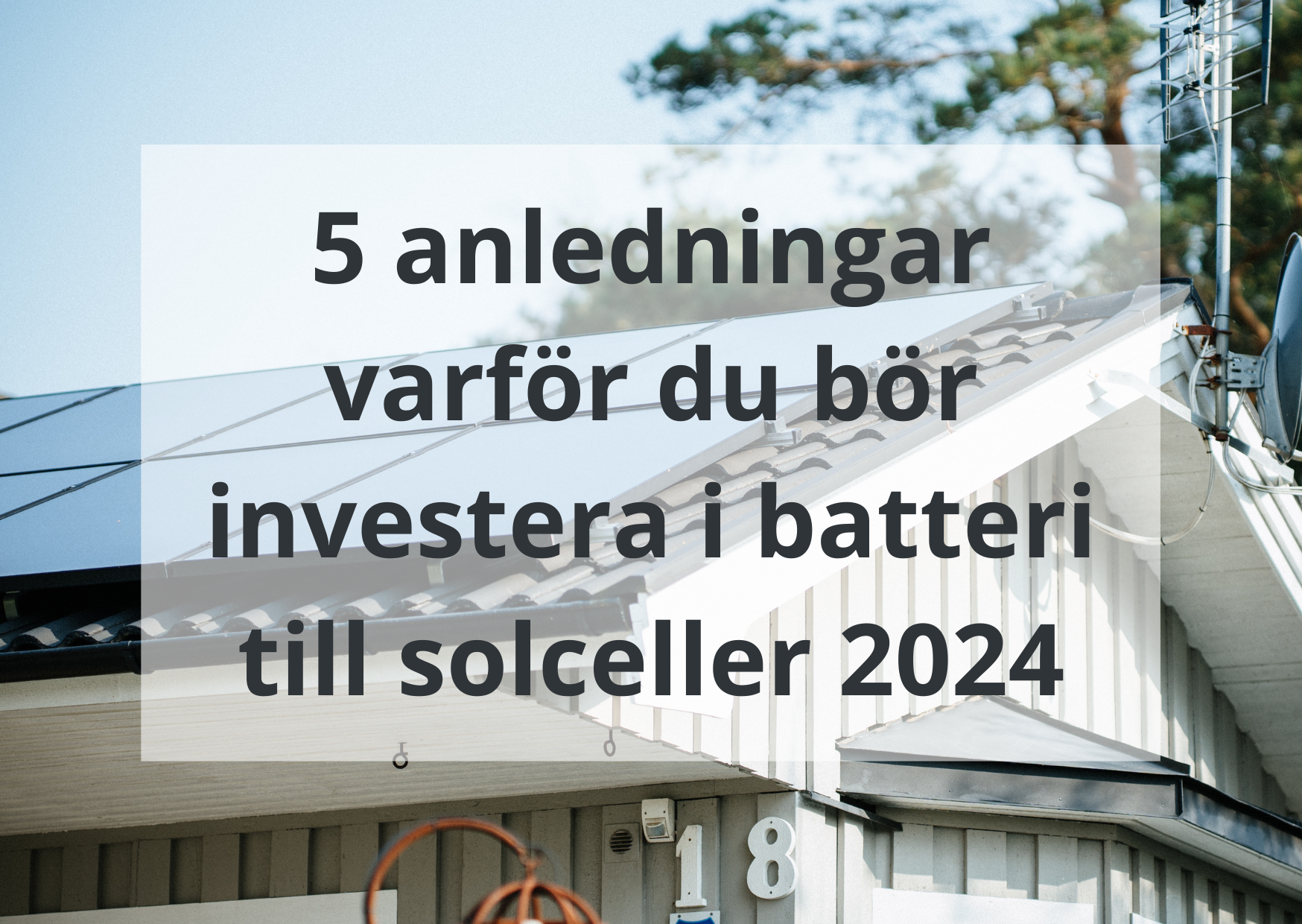 5 Anledningar Varför Du Bör Investera I Batteri Till Solceller 2024